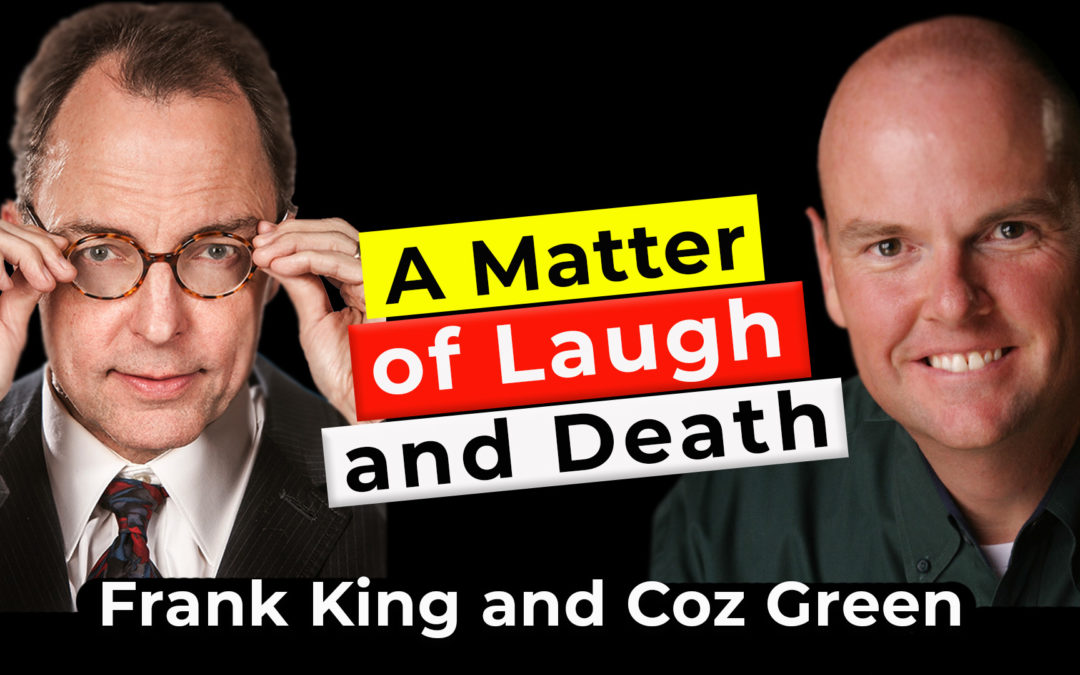 A Matter of Laugh and Death | Guest: Frank King
