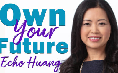 Own Your Future | Guest: Echo Huang