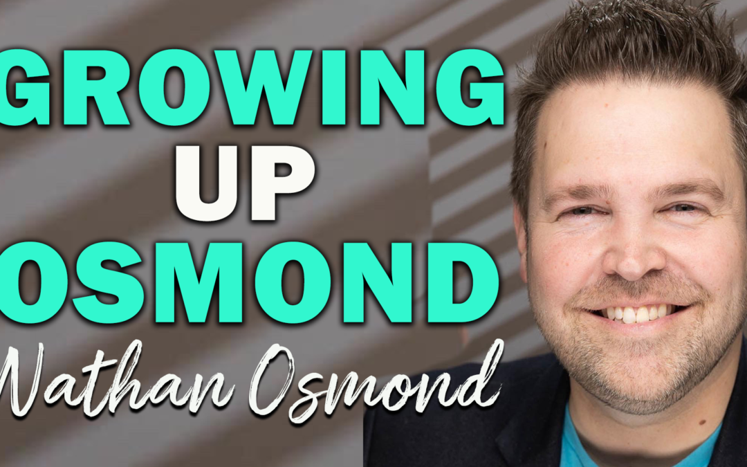 Growing Up Osmond | Guest: Nathan Osmond