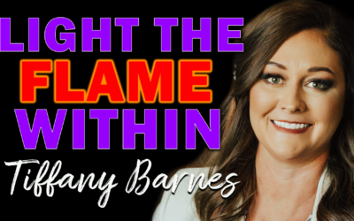 Light Your Fire Within | Guest: Tiffany Barnes